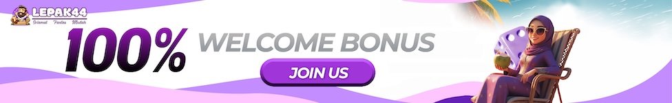 Join Lepak44 for Welcome Bonus 100% Now.